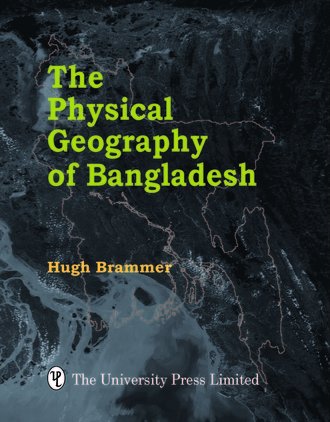 Book cover for The Physical Geography of Bangladesh