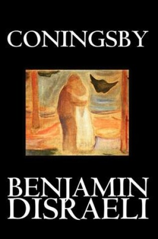 Cover of Coningsby by Benjamin Disraeli, Fiction, Classics, Psychological