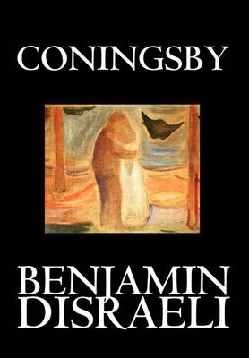 Book cover for Coningsby by Benjamin Disraeli, Fiction, Classics, Psychological