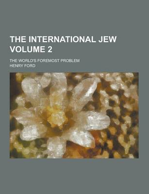 Book cover for The International Jew; The World's Foremost Problem Volume 2