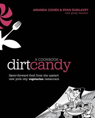 Book cover for Dirt Candy: A Cookbook: Flavor-Forward Food from the Upstart New York City Vegetarian Restaurant