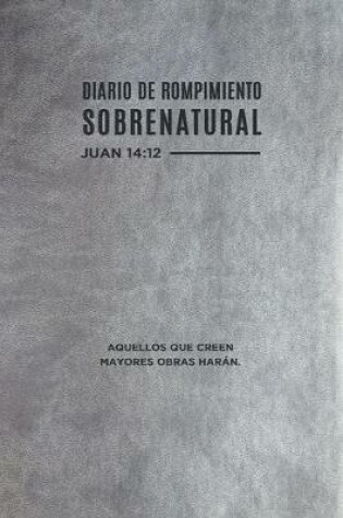 Cover of Diario de Rompimiento Sobrenatural (Spanish Language Edition, Supernatural Breakthrough Journal (Spanish))