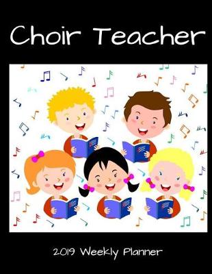 Book cover for Choir Teacher 2019 Weekly Planner