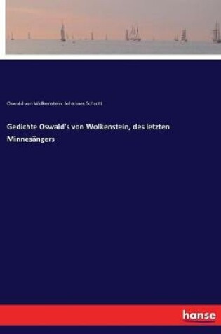 Cover of Gedichte Oswald's von Wolkenstein, des letzten Minnesängers