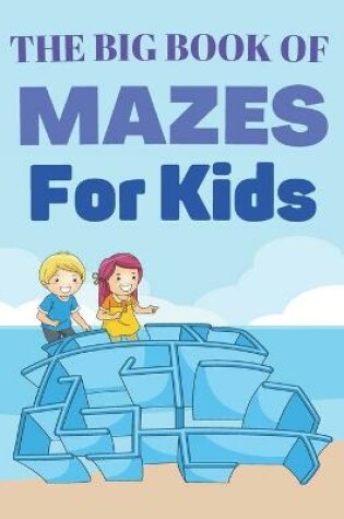 Cover of The Big book Of Mazes For kids