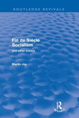 Book cover for Fin de Siecle Socialism and Other Essays (Routledge Revivals)