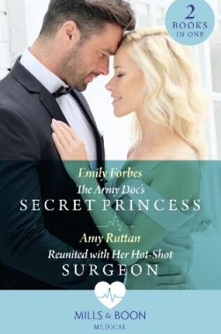 Cover of The Army Doc's Secret Princess / Reunited With Her Hot-Shot Surgeon