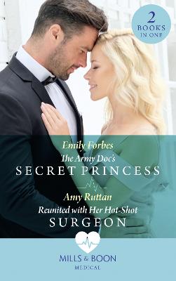 Book cover for The Army Doc's Secret Princess / Reunited With Her Hot-Shot Surgeon