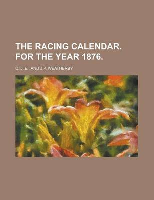 Book cover for The Racing Calendar. for the Year 1876
