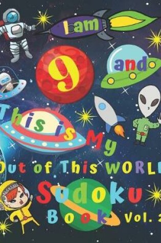 Cover of I am 9 and This is My Out of This World Sudoku Book Vol. 2