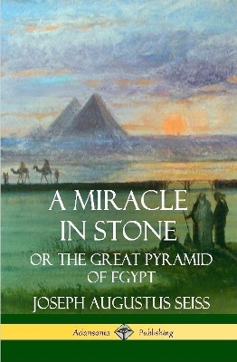 Book cover for A Miracle in Stone: Or the Great Pyramid of Egypt (Hardcover)