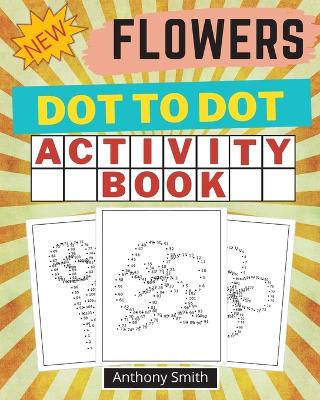 Book cover for NEW!! Flowers Dot to Dot Activity Book