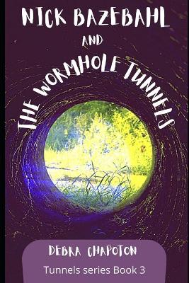 Book cover for Nick Bazebahl and the Wormhole Tunnels