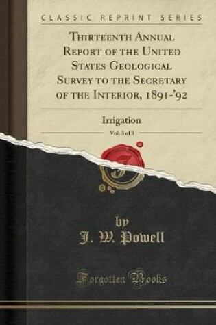 Cover of Thirteenth Annual Report of the United States Geological Survey to the Secretary of the Interior, 1891-'92, Vol. 3 of 3