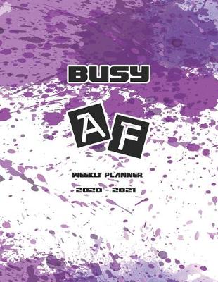 Book cover for Busy AF Weekly Planner 2020-2021