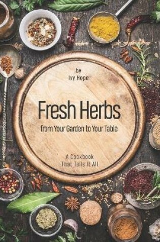 Cover of Fresh Herbs from Your Garden to Your Table