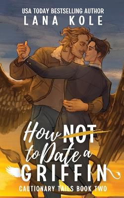 Book cover for How Not to Date a Griffin