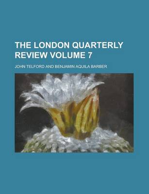 Book cover for The London Quarterly Review Volume 7