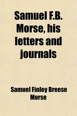 Book cover for Samuel F.B. Morse (Volume 2); His Letters and Journals