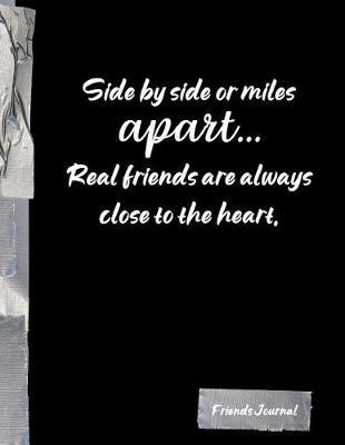 Book cover for Side by side or miles apart... Real friends are always close to the heart.