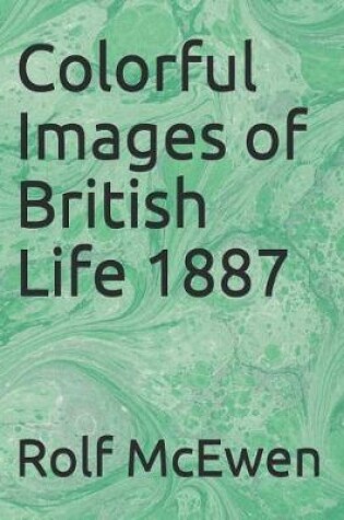 Cover of Colorful Images of British Life 1887