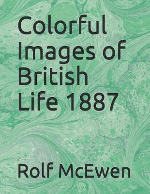 Book cover for Colorful Images of British Life 1887