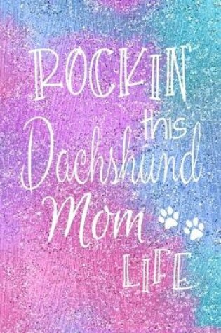 Cover of Rockin This Dachshund Mom Life