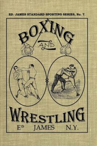 Cover of Boxing and Wrestling: Ed James Standard Sporting Series, No. 7