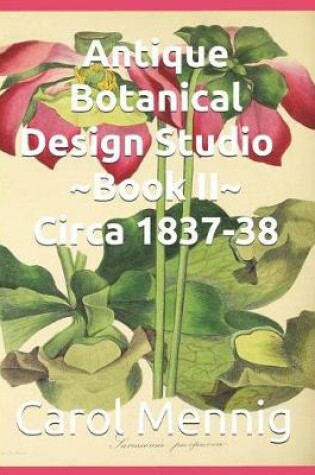 Cover of Antique Botanical Design Studio Book II Circa 1837-38