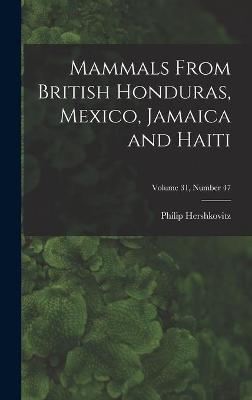 Book cover for Mammals From British Honduras, Mexico, Jamaica and Haiti; Volume 31, number 47