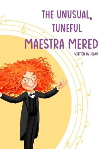 Cover of The Unusual, Tuneful Maestra Meredith