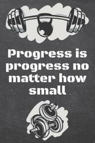 Cover of Progress is progress no matter how small