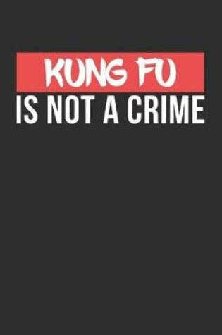 Cover of Kung Fu is not a Crime