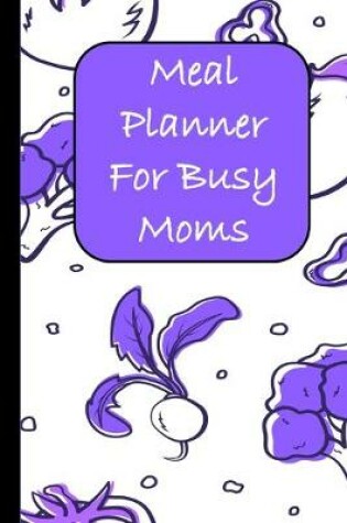 Cover of Meal Planner for Busy Moms