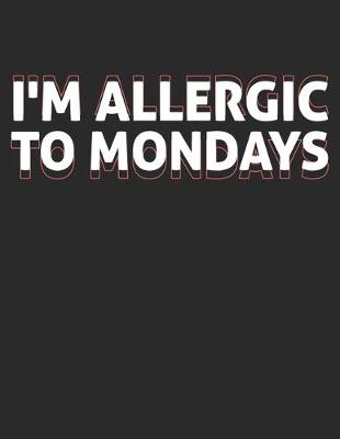 Book cover for I'm Allergic to Mondays