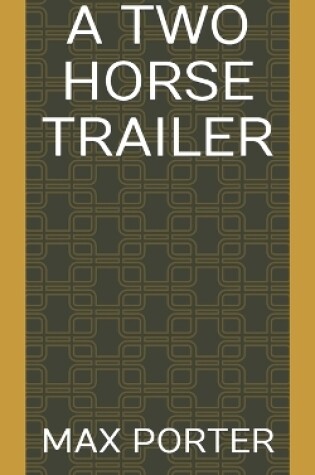 Cover of A Two Horse Trailer