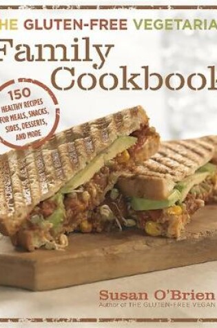 Cover of The Gluten-Free Vegetarian Family Cookbook