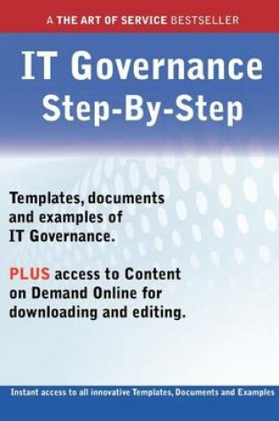 Cover of The It Governance Step-By-Step Guide - How to Kit Includes Instant Access to All Innovative Templates, Documents and Examples to Apply Immediately