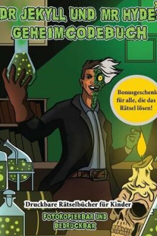 Cover of Druckbare Rätselbücher für Kinder (Dr. Jekyll und Mr. Hyde's Geheimcodebuch)