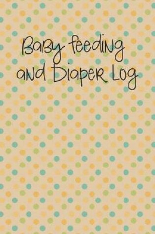 Cover of Baby Feeding and Diaper Log