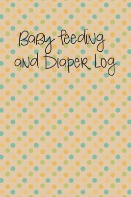 Book cover for Baby Feeding and Diaper Log