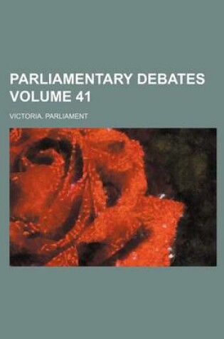 Cover of Parliamentary Debates Volume 41