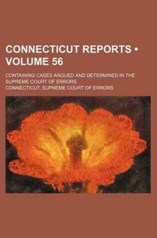 Cover of Connecticut Reports (Volume 56); Containing Cases Argued and Determined in the Supreme Court of Errors