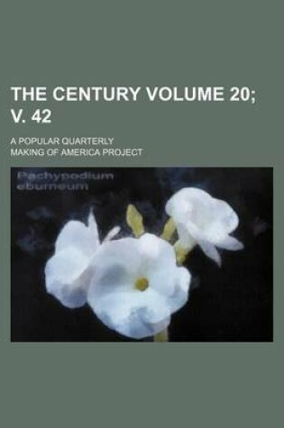 Cover of The Century Volume 20; V. 42; A Popular Quarterly