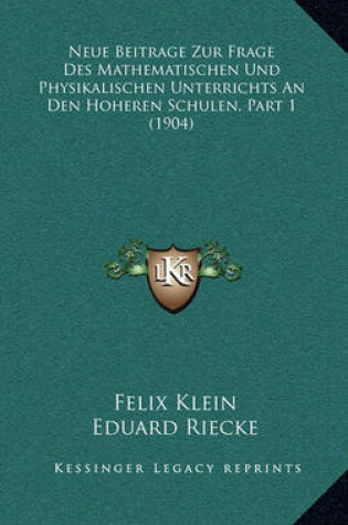 Cover of Neue Beitrage Zur Frage Des Mathematischen Und Physikalischen Unterrichts an Den Hoheren Schulen, Part 1 (1904)