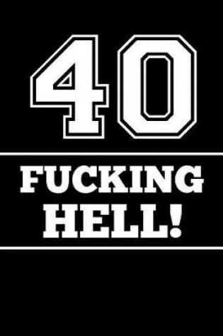 Cover of 40 Fucking Hell