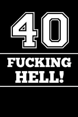 Book cover for 40 Fucking Hell