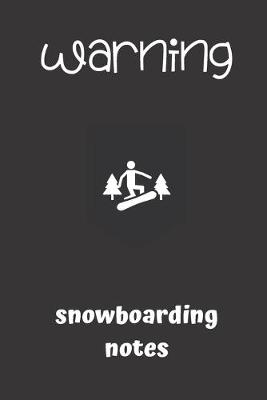 Book cover for warning snowboarding notes