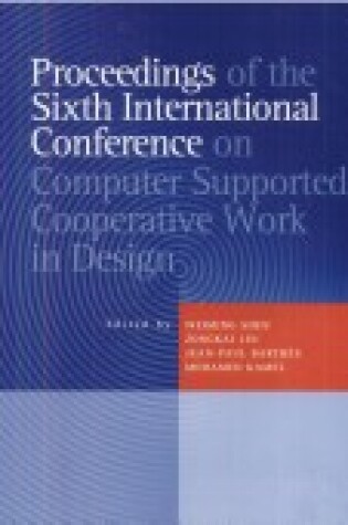 Cover of Proceedings of the Sixth International Conference on Computer Supported Cooperative Work in Design