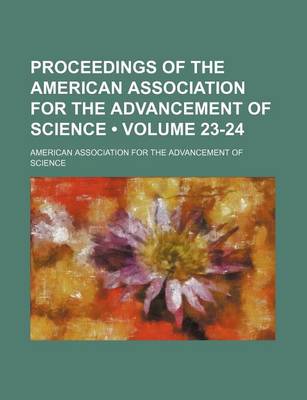 Book cover for Proceedings of the American Association for the Advancement of Science (Volume 23-24 )